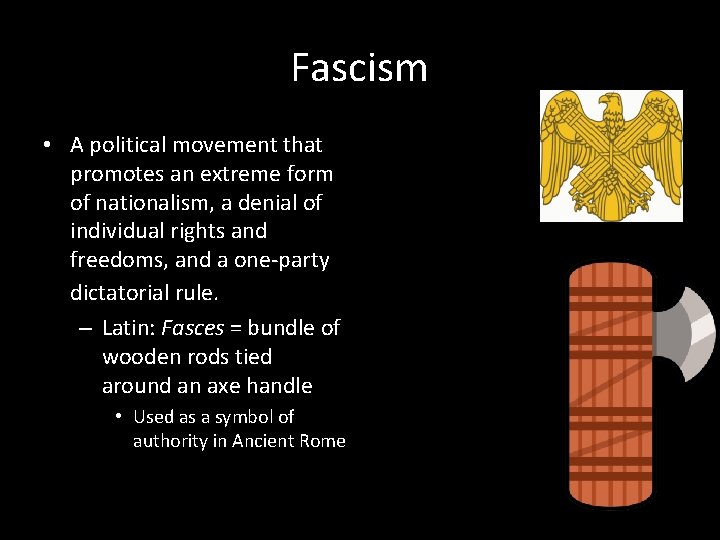 Fascism • A political movement that promotes an extreme form of nationalism, a denial