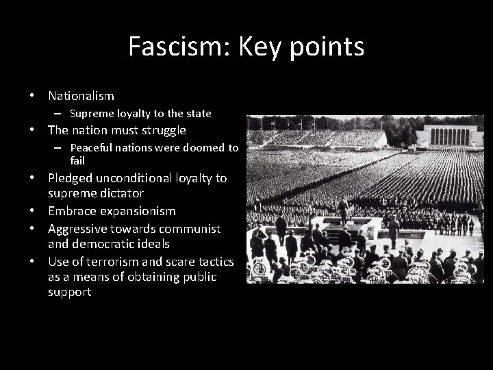 Fascism: Key points • Nationalism – Supreme loyalty to the state • The nation