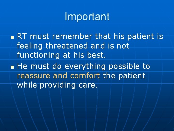 Important n n RT must remember that his patient is feeling threatened and is