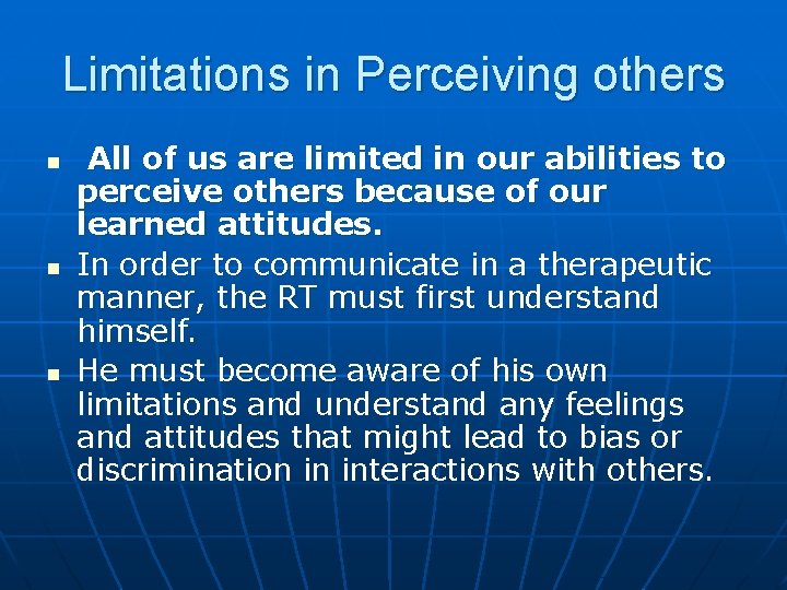 Limitations in Perceiving others n n n All of us are limited in our