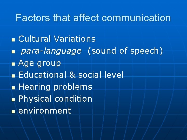 Factors that affect communication n n n Cultural Variations para-language (sound of speech) Age