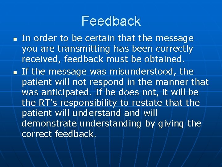 Feedback n n In order to be certain that the message you are transmitting