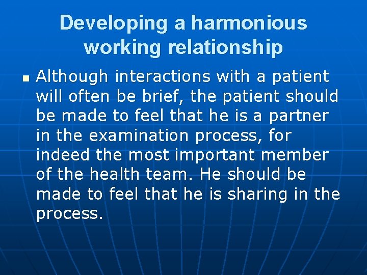 Developing a harmonious working relationship n Although interactions with a patient will often be