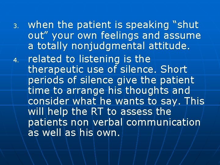 3. 4. when the patient is speaking “shut out” your own feelings and assume