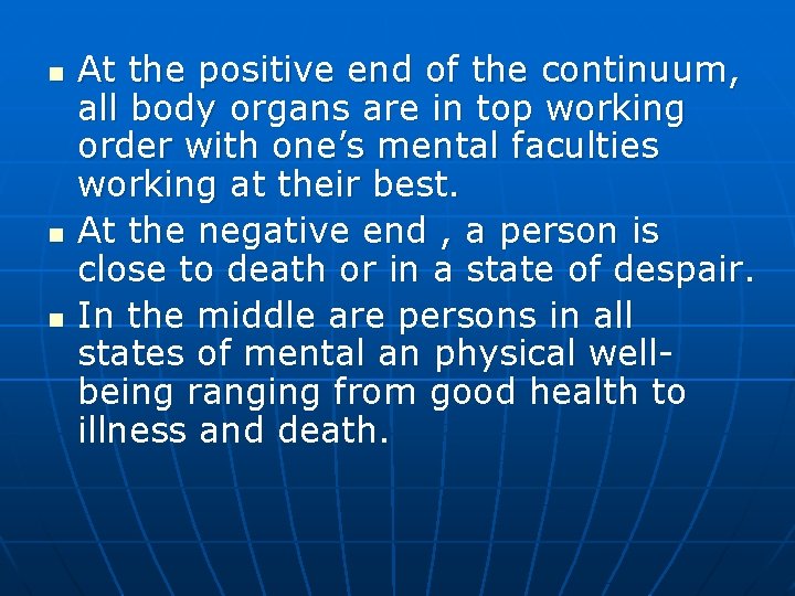 n n n At the positive end of the continuum, all body organs are