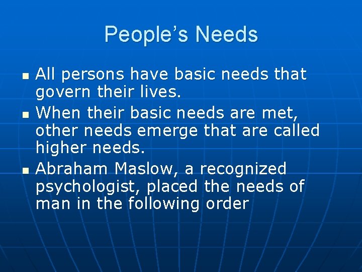 People’s Needs n n n All persons have basic needs that govern their lives.
