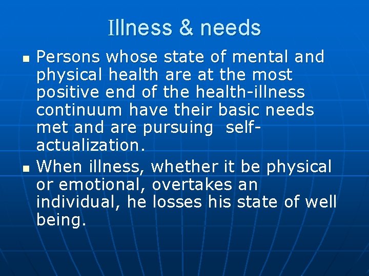 Illness & needs n n Persons whose state of mental and physical health are