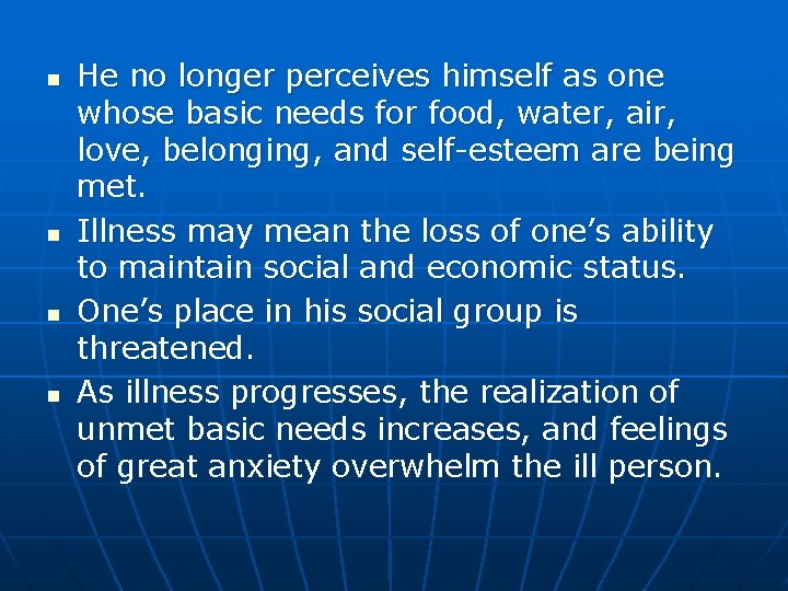 n n He no longer perceives himself as one whose basic needs for food,