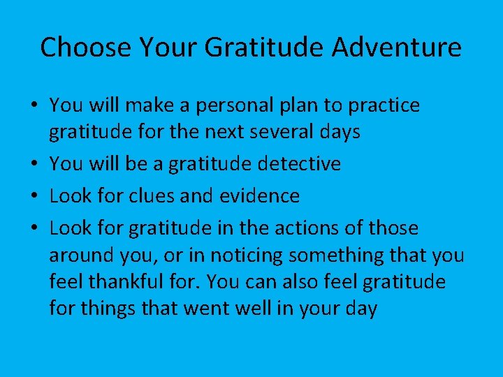 Choose Your Gratitude Adventure • You will make a personal plan to practice gratitude