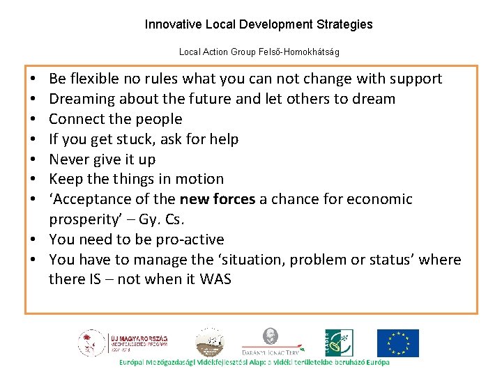 Innovative Local Development Strategies Local Action Group Felső-Homokhátság Be flexible no rules what you