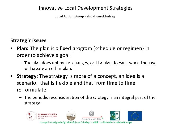 Innovative Local Development Strategies Local Action Group Felső-Homokhátság Strategic issues • Plan: The plan