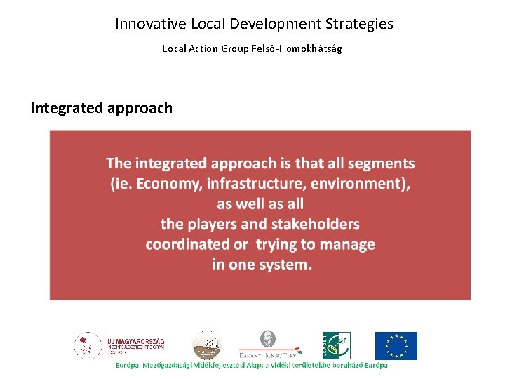 Innovative Local Development Strategies Local Action Group Felső-Homokhátság Integrated approach 