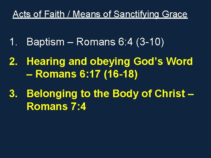 Acts of Faith / Means of Sanctifying Grace 1. Baptism – Romans 6: 4