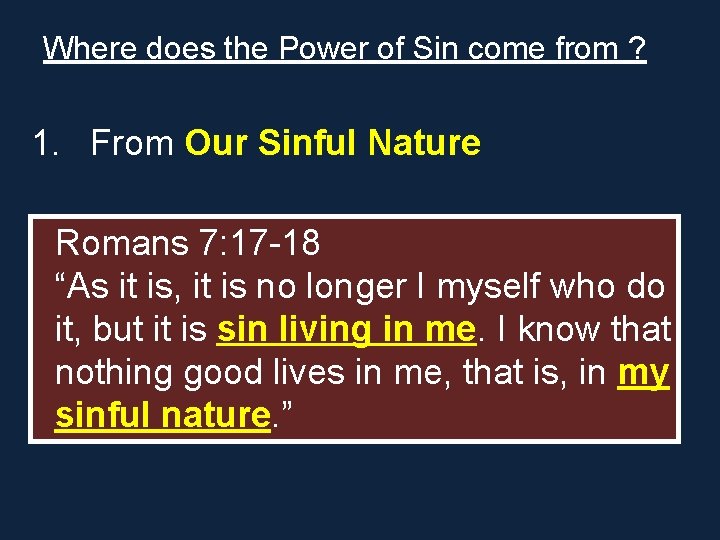 Where does the Power of Sin come from ? 1. From Our Sinful Nature