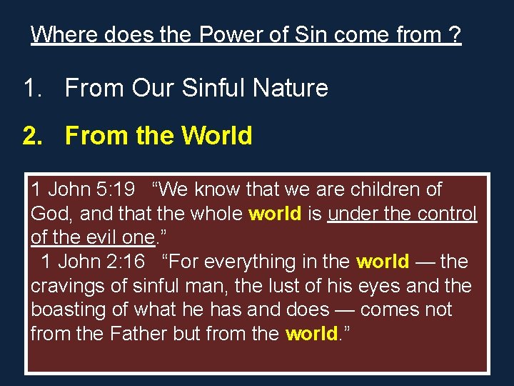 Where does the Power of Sin come from ? 1. From Our Sinful Nature