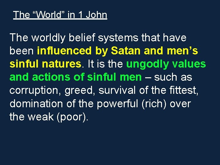 The “World” in 1 John The worldly belief systems that have been influenced by