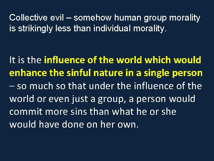 Collective evil – somehow human group morality is strikingly less than individual morality. It