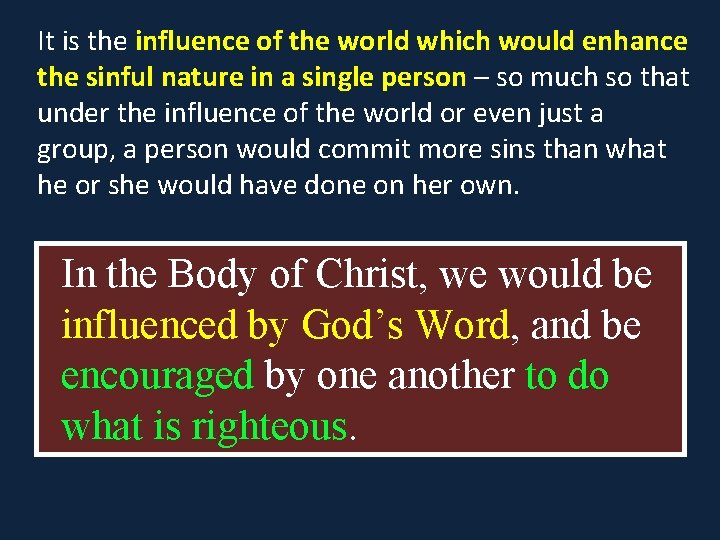 It is the influence of the world which would enhance the sinful nature in