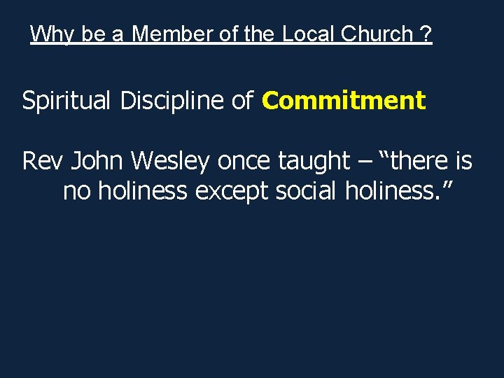 Why be a Member of the Local Church ? Spiritual Discipline of Commitment Rev