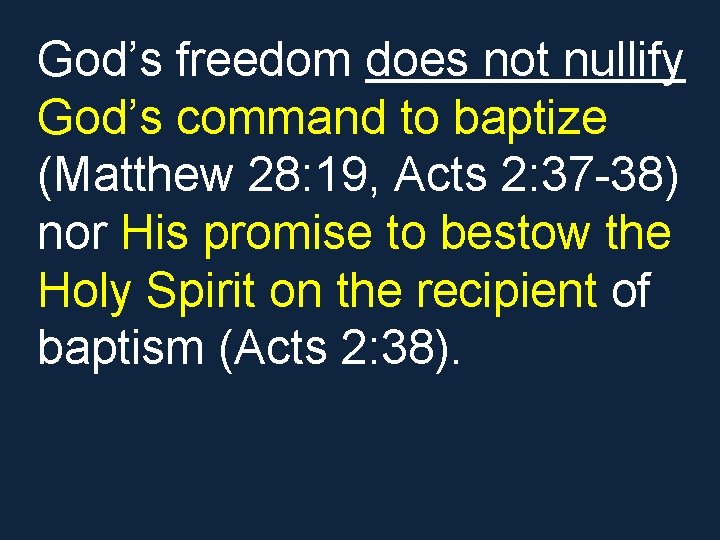 God’s freedom does not nullify God’s command to baptize (Matthew 28: 19, Acts 2: