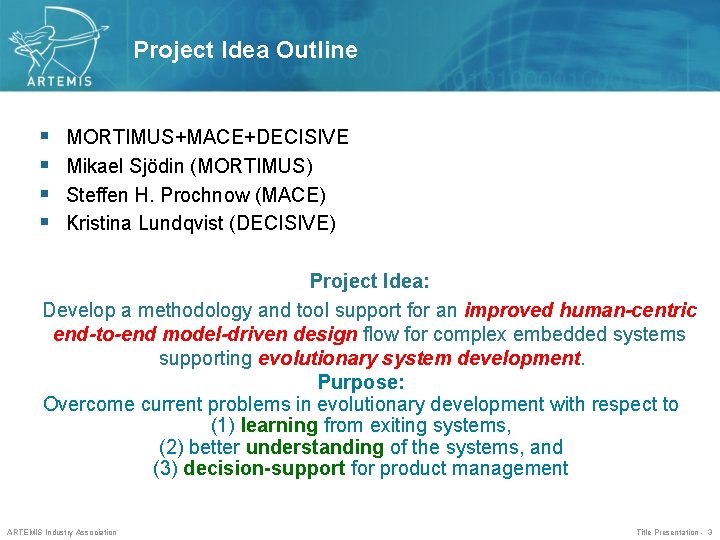 Project Idea Outline § § MORTIMUS+MACE+DECISIVE Mikael Sjödin (MORTIMUS) Steffen H. Prochnow (MACE) Kristina