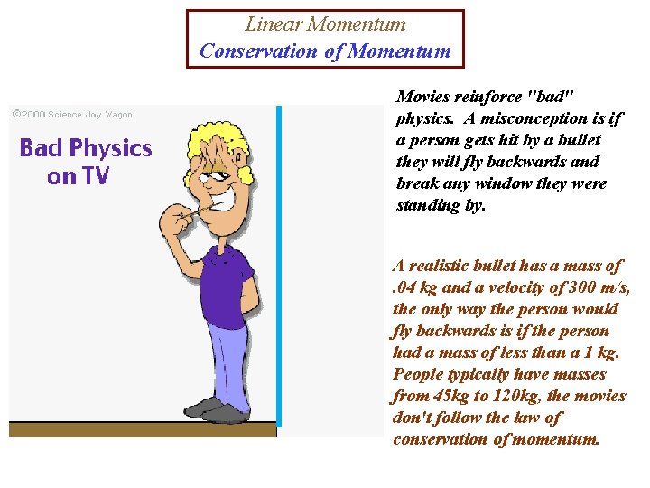 Linear Momentum Conservation of Momentum Movies reinforce "bad" physics. A misconception is if a