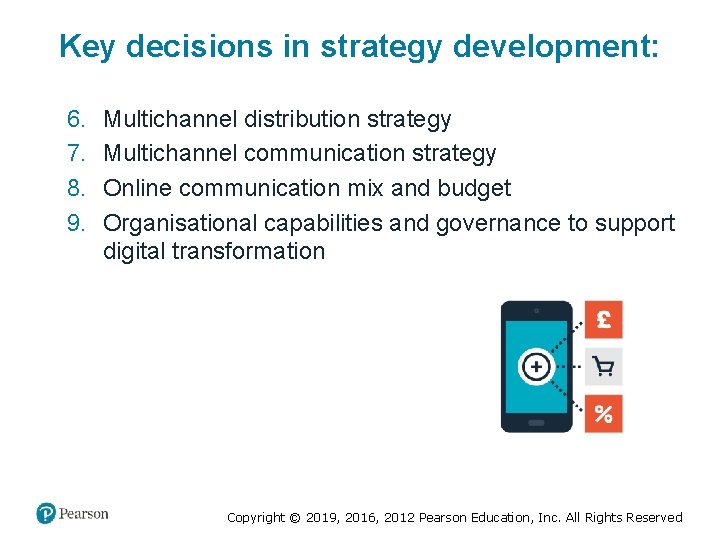 Key decisions in strategy development: 6. 7. 8. 9. Multichannel distribution strategy Multichannel communication
