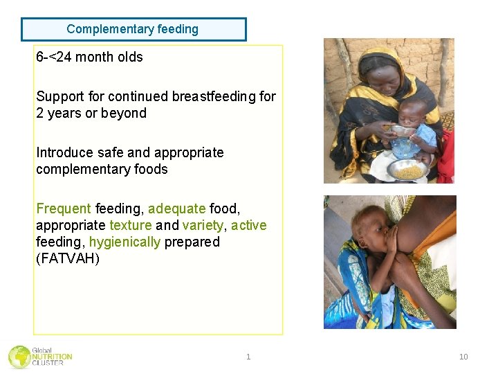 Complementary feeding 6 -<24 month olds Support for continued breastfeeding for 2 years or Complementary feeding 6 -<24 month olds Support for continued breastfeeding for 2 years or