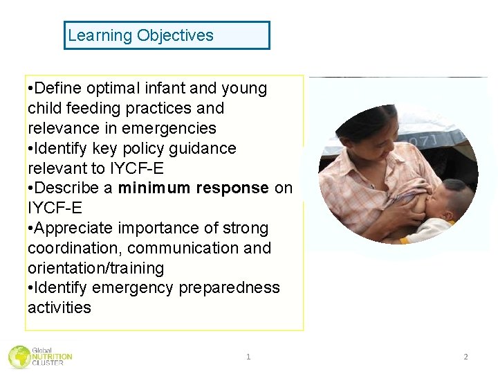 Learning Objectives • Define optimal infant and young child feeding practices and relevance in Learning Objectives • Define optimal infant and young child feeding practices and relevance in