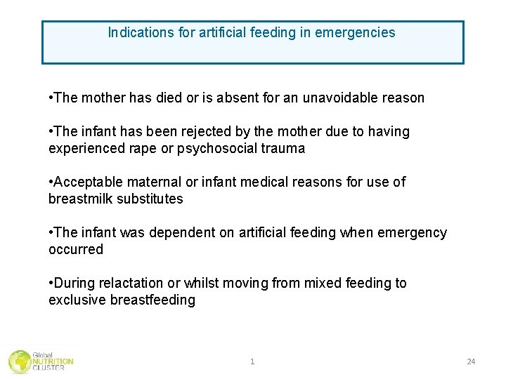 Indications for artificial feeding in emergencies • The mother has died or is absent Indications for artificial feeding in emergencies • The mother has died or is absent