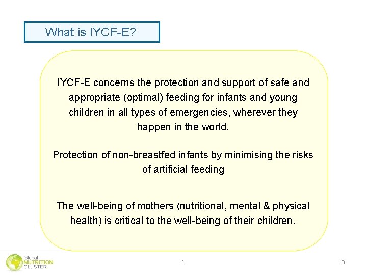 What is IYCF-E? IYCF-E concerns the protection and support of safe and appropriate (optimal) What is IYCF-E? IYCF-E concerns the protection and support of safe and appropriate (optimal)