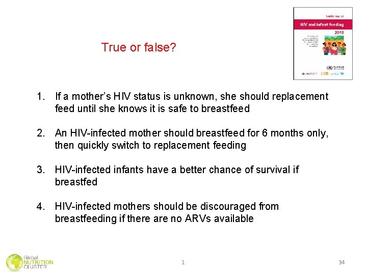 True or false? 1. If a mother’s HIV status is unknown, she should replacement True or false? 1. If a mother’s HIV status is unknown, she should replacement