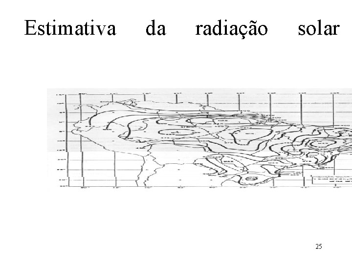 Estimativa da radiação solar 25 