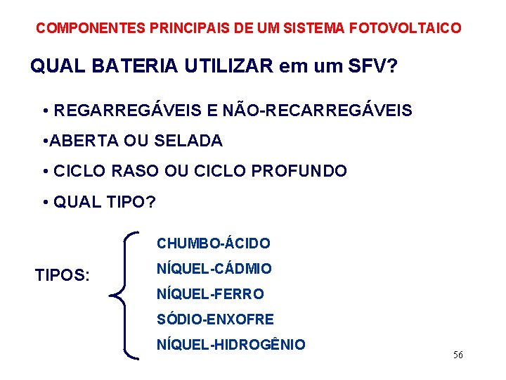 COMPONENTES PRINCIPAIS DE UM SISTEMA FOTOVOLTAICO QUAL BATERIA UTILIZAR em um SFV? • REGARREGÁVEIS