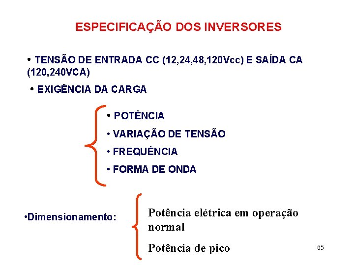 ESPECIFICAÇÃO DOS INVERSORES • TENSÃO DE ENTRADA CC (12, 24, 48, 120 Vcc) E