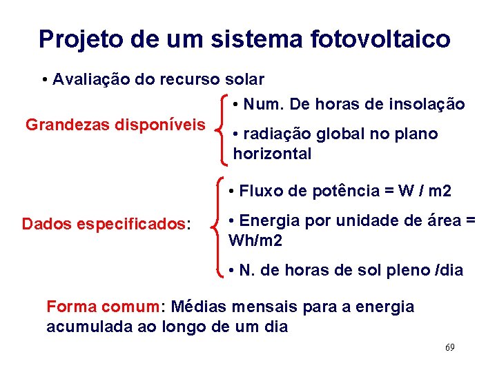 Projeto de um sistema fotovoltaico • Avaliação do recurso solar • Num. De horas