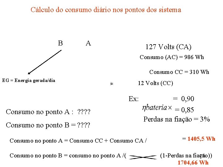 Cálculo do consumo diário nos pontos dos sistema B A 127 Volts (CA) Consumo