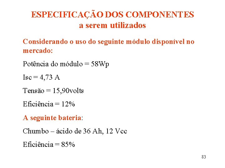 ESPECIFICAÇÃO DOS COMPONENTES a serem utilizados Considerando o uso do seguinte módulo disponível no