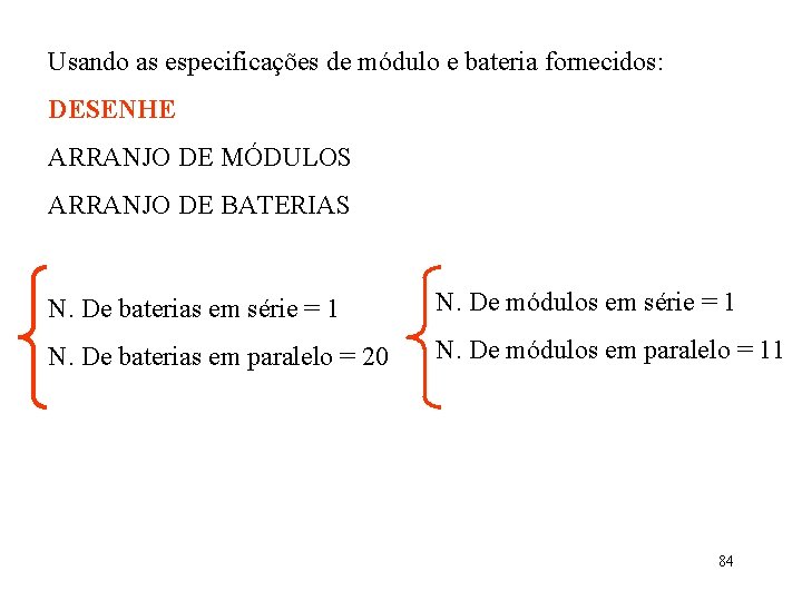 Usando as especificações de módulo e bateria fornecidos: DESENHE ARRANJO DE MÓDULOS ARRANJO DE
