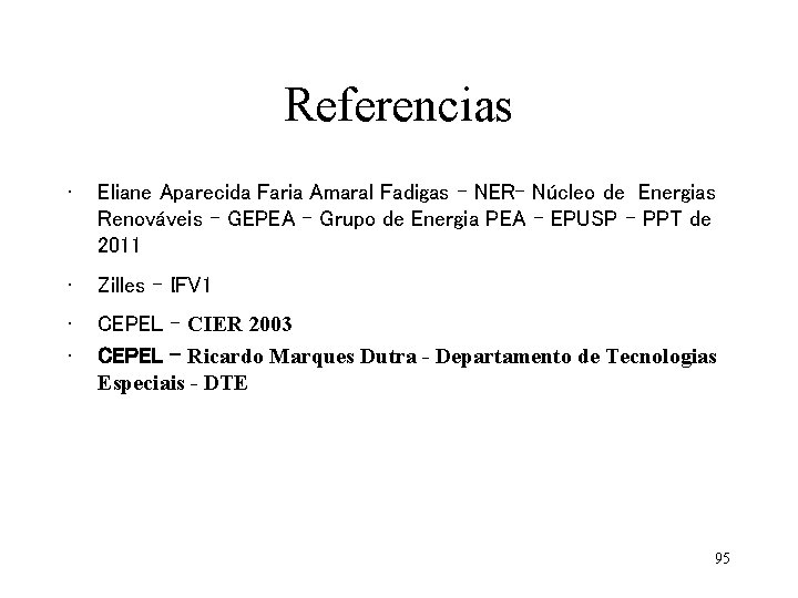 Referencias • Eliane Aparecida Faria Amaral Fadigas - NER- Núcleo de Energias Renováveis -