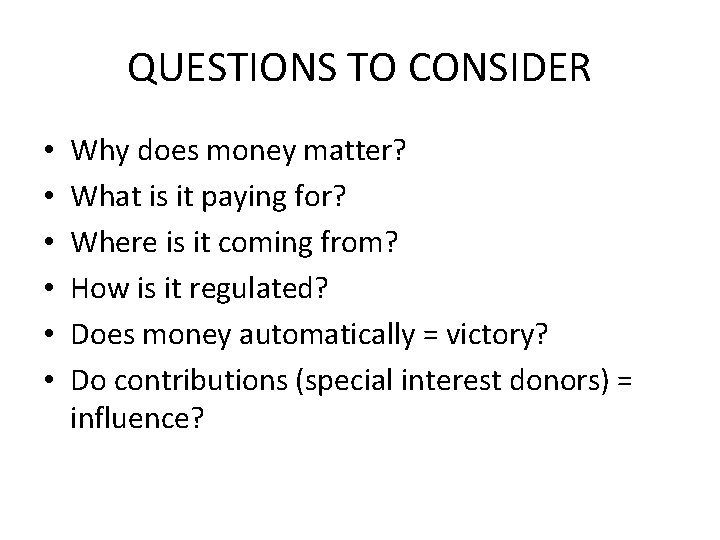 QUESTIONS TO CONSIDER • • • Why does money matter? What is it paying