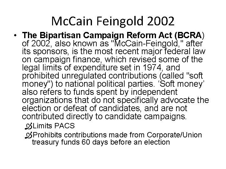 Mc. Cain Feingold 2002 • The Bipartisan Campaign Reform Act (BCRA) of 2002, also