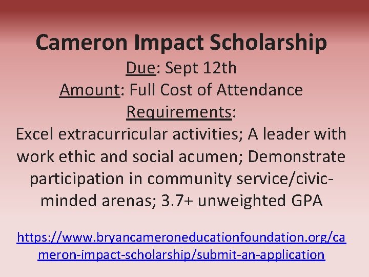 Cameron Impact Scholarship Due: Sept 12 th Amount: Full Cost of Attendance Requirements: Excel