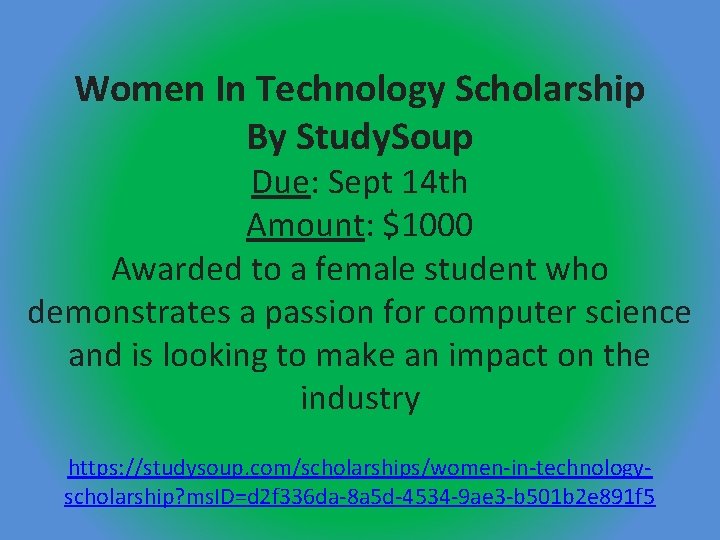 Women In Technology Scholarship By Study. Soup Due: Sept 14 th Amount: $1000 Awarded