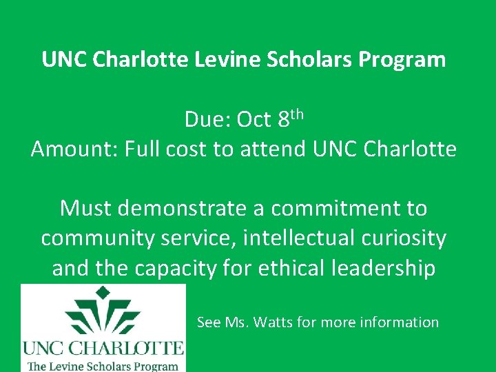 UNC Charlotte Levine Scholars Program Due: Oct 8 th Amount: Full cost to attend
