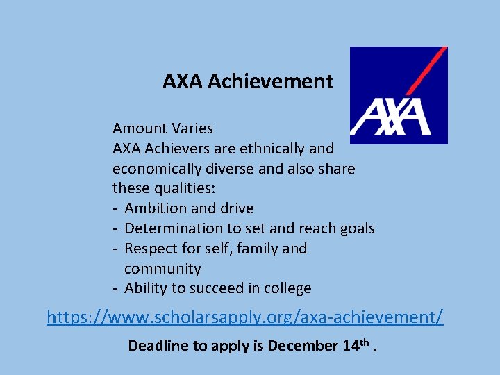 AXA Achievement Amount Varies AXA Achievers are ethnically and economically diverse and also share