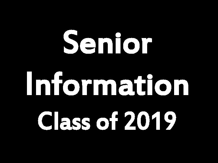 Senior Information Class of 2019 