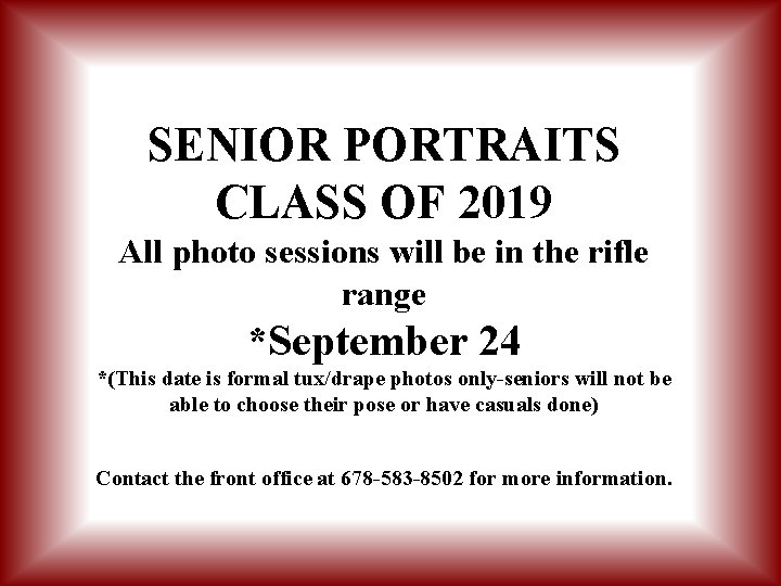 SENIOR PORTRAITS CLASS OF 2019 All photo sessions will be in the rifle range