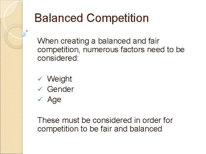 Balanced Competition When creating a balanced and fair competition, numerous factors need to be