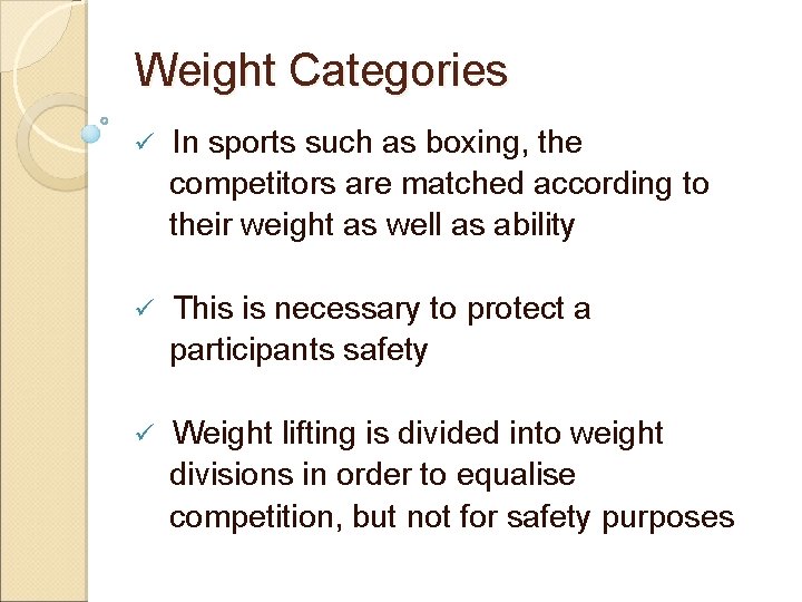 Weight Categories ü In sports such as boxing, the competitors are matched according to